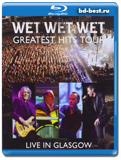 Wet Wet Wet: Greatest Hits – Live in Glasgow  (Blu-ray, блю-рей)