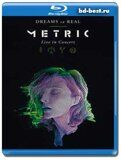 Metric: Dreams So Real - Live In Concert  (Blu-ray,блю-рей)