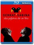 Serrat & Sabina: Dos Pajaros De Un Tiro (Blu-ray,блю-рей)