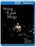 Sting - The Last Ship (Live At The Public Theater) 2014 (Blu-ray, блю-рей)