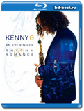 Kenny G - An Evening of Rhythm & Romance