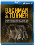 Bachman & Turner - Live at the Roseland Ballroom, NYC ( Rock, hard rock )